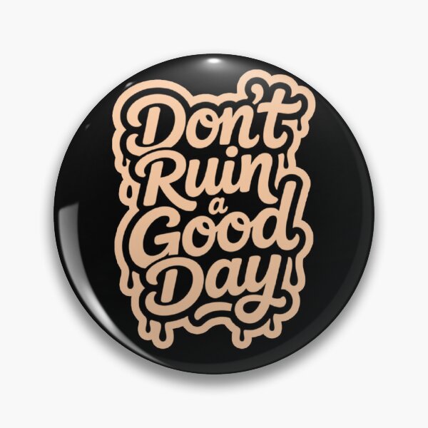 Item preview, Don't ruin a good day designed and sold by ALL ART .