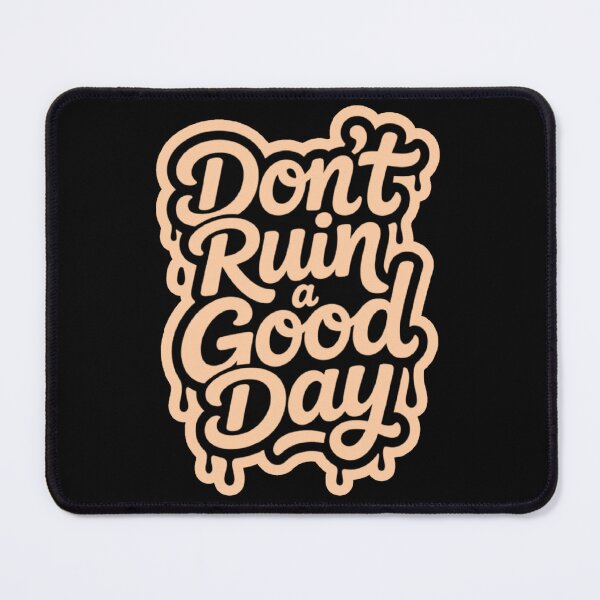 Item preview, Don't ruin a good day designed and sold by ALL ART .