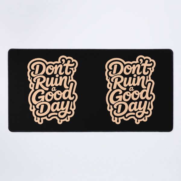 Item preview, Don't ruin a good day designed and sold by ALL ART .
