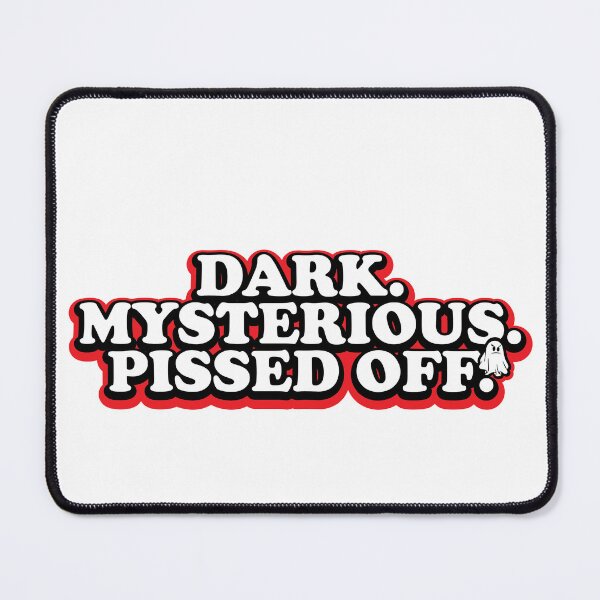 Item preview, Dark. Mysterious, Pissed Off. designed and sold by ThatAngryGhost.