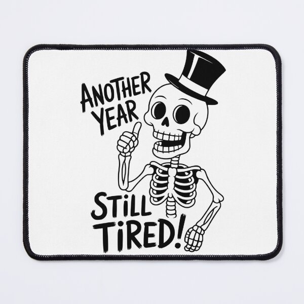 Item preview, Another Year Still Tired – Funny Skeleton New Year Design designed and sold by ArtBySylvia.