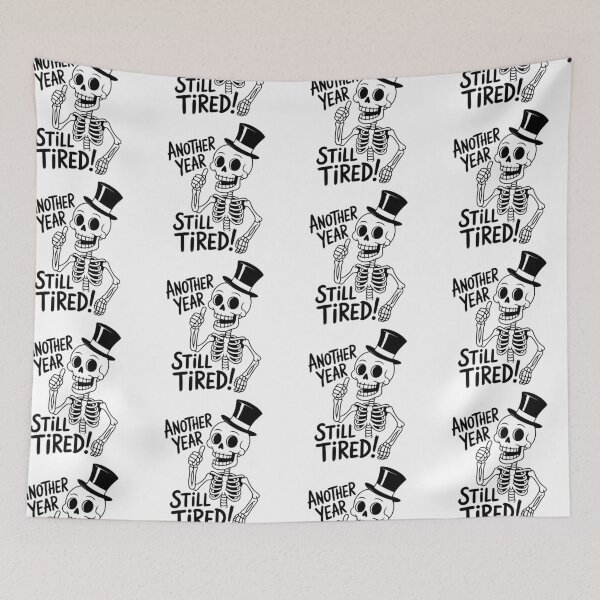 Item preview, Another Year Still Tired – Funny Skeleton New Year Design designed and sold by ArtBySylvia.