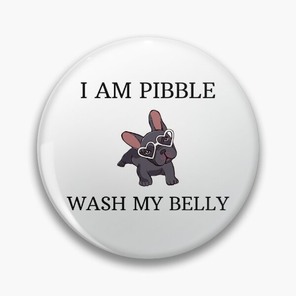 Item preview, I am Pibble wash my belly designed and sold by Ms Wes.