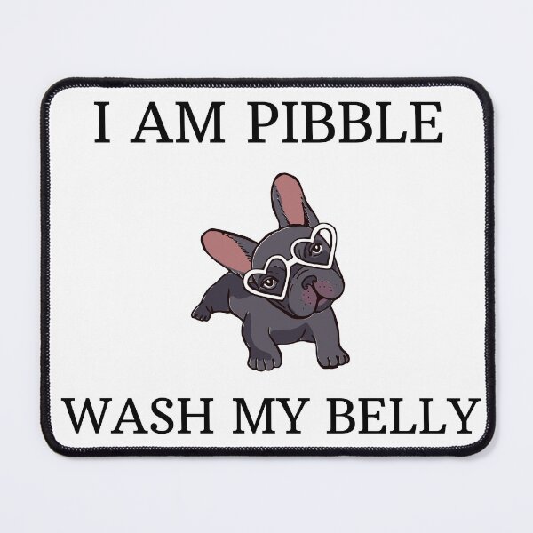 Item preview, I am Pibble wash my belly designed and sold by Ms Wes.
