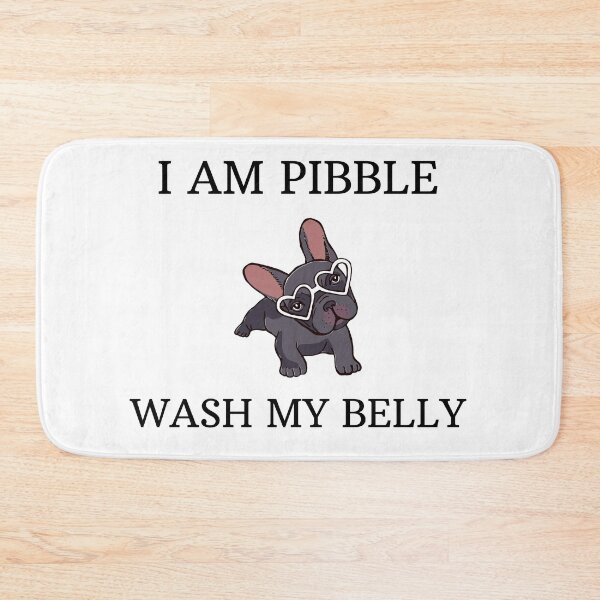 Item preview, I am Pibble wash my belly designed and sold by Ms Wes.