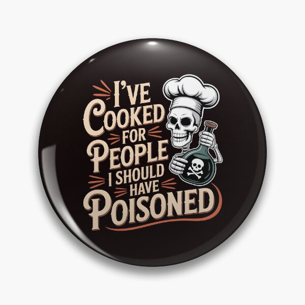 Item preview, I've Cooked for People I Should Have Poisoned – Dark Kitchen Humor designed and sold by Redgiant87x.