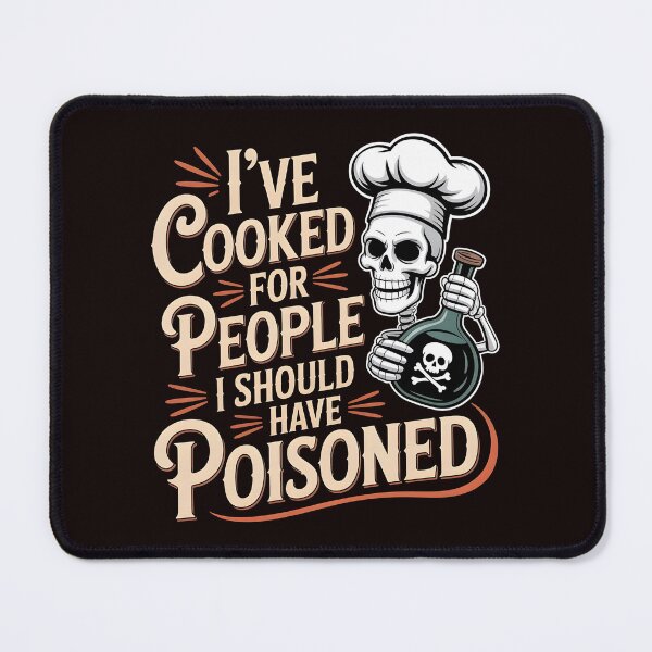 Item preview, I've Cooked for People I Should Have Poisoned – Dark Kitchen Humor designed and sold by Redgiant87x.