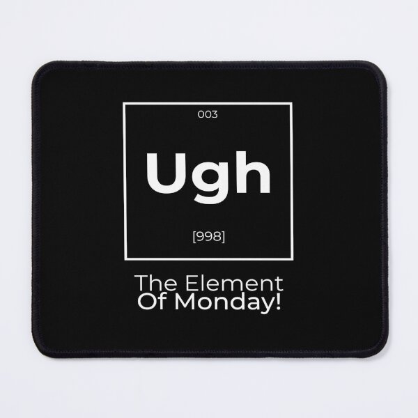 Item preview, Ugh – Monday Mood | Funny Periodic Table Style Design designed and sold by Text2tee.