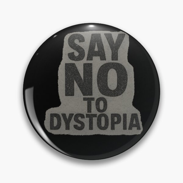 Item preview, Say NO To Dystopia! designed and sold by ChaosEmporium.