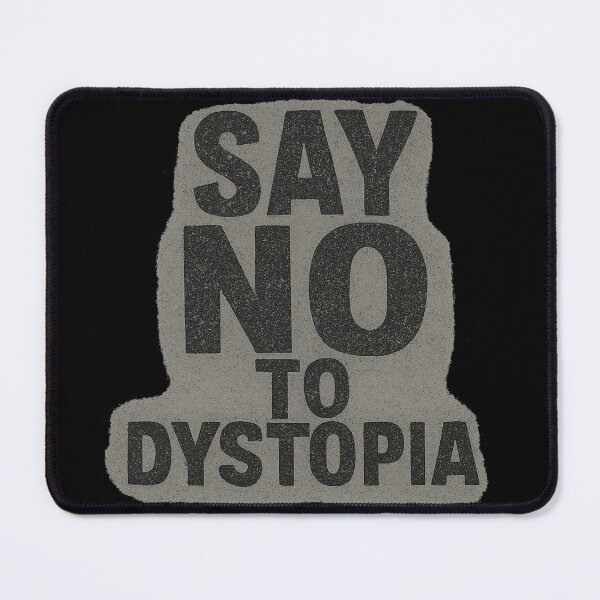 Item preview, Say NO To Dystopia! designed and sold by ChaosEmporium.