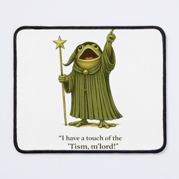 Item preview,  I have a touch of the Tism, M’Lord... designed and sold by The Unkown Store.