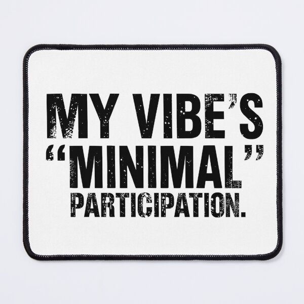 Item preview, Minimal Participation Vibes – Funny Deadpan shirt designed and sold by deadpanstudio.