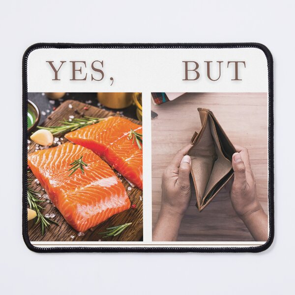 Item preview, Yes, But... Salmon is Expensive-Funny Food and Money Meme Deisgn designed and sold by MilabArt.