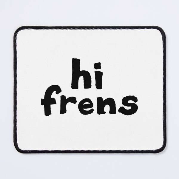 Item preview, hi frens designed and sold by Memes N Lore .