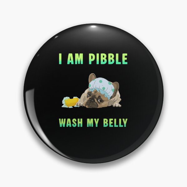 Item preview, I am Pibble wash my belly designed and sold by Ms Wes.