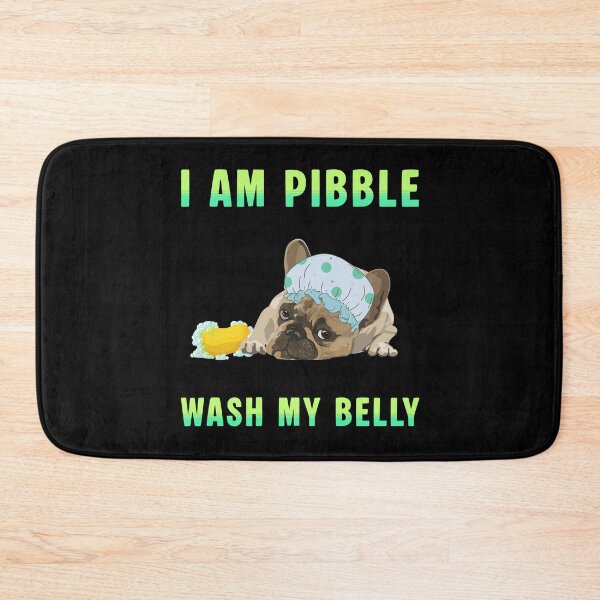 Item preview, I am Pibble wash my belly designed and sold by Ms Wes.