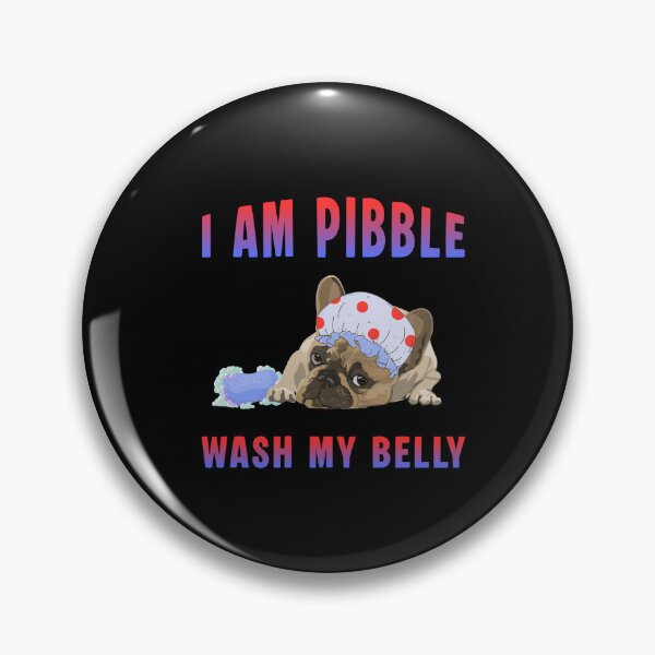 Item preview, I am Pibble Wash my Belly designed and sold by Ms Wes.