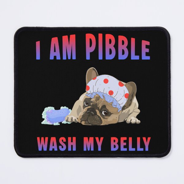 Item preview, I am Pibble Wash my Belly designed and sold by Ms Wes.