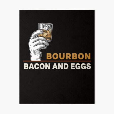 Item preview, Bourbon, Bacon and Eggs for Breakfast (or Dinner) designed and sold by Robert Diebold.