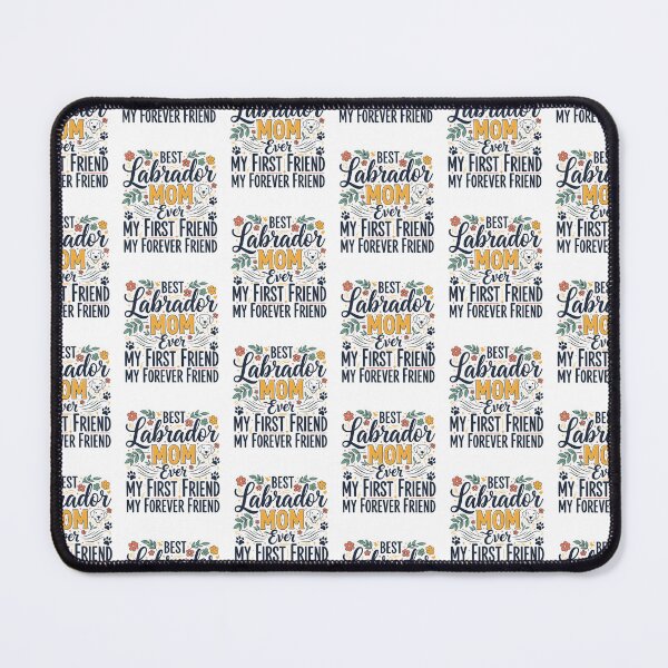 Item preview, Labrador Mom Ever First Friend Forever Friend Typography designed and sold by MuniraWearify.