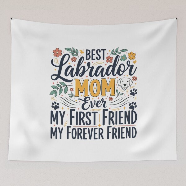 Item preview, Labrador Mom Ever First Friend Forever Friend Typography designed and sold by MuniraWearify.