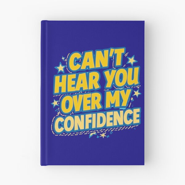 Item preview, Can't Hear You Over My Confidence designed and sold by EPiCbyCreation.