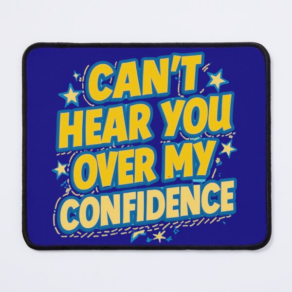 Item preview, Can't Hear You Over My Confidence designed and sold by EPiCbyCreation.
