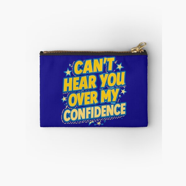 Item preview, Can't Hear You Over My Confidence designed and sold by EPiCbyCreation.