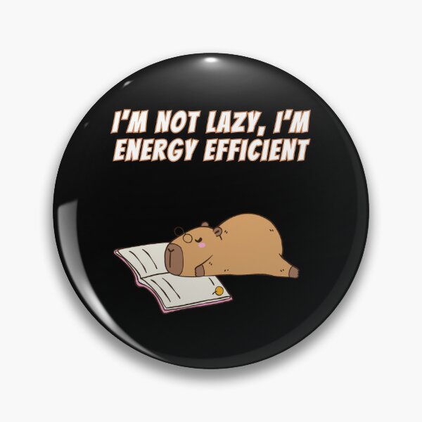 Item preview, I'm Not Lazy I'm Energy Efficient Capybara Meme designed and sold by AnimalMemeHub.