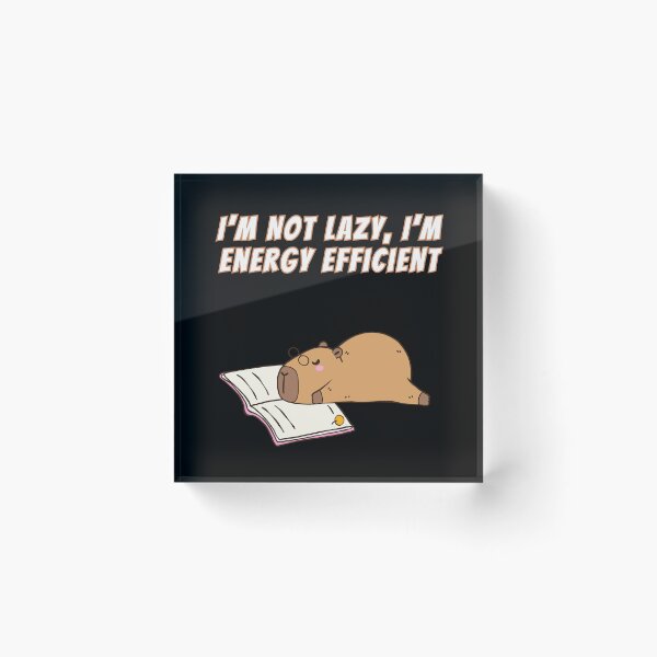 Item preview, I'm Not Lazy I'm Energy Efficient Capybara Meme designed and sold by AnimalMemeHub.