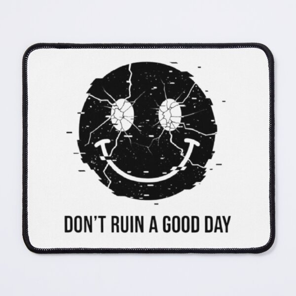 Item preview, Don't ruin a good day. Broken Smiley designed and sold by ALL ART .