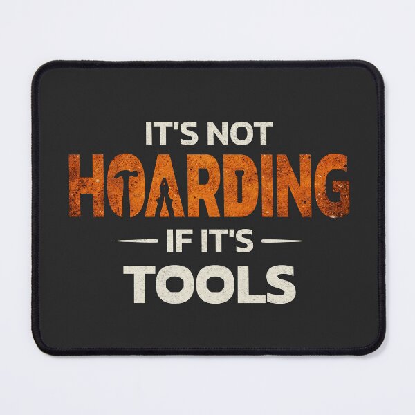 Item preview, It’s Not Hoarding If It’s Tools Handyman Woodwork – Funny Tool Lover Workshop Design designed and sold by s.waniel1.