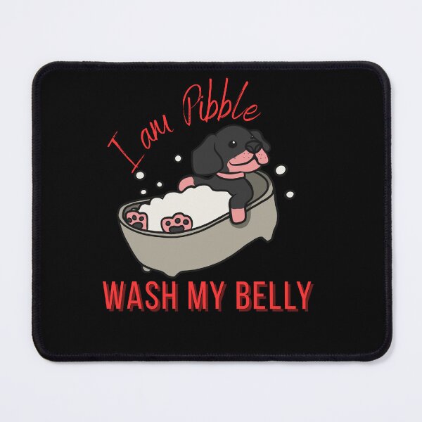 Item preview, I Am Pibble Wash My Belly designed and sold by StaticMood.