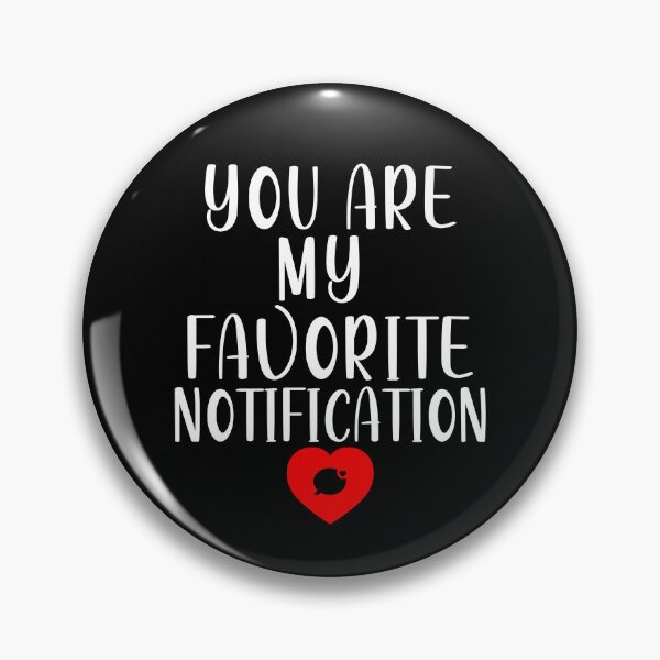 Item preview, You Are My Favorite Notification designed and sold by shockart-pl.