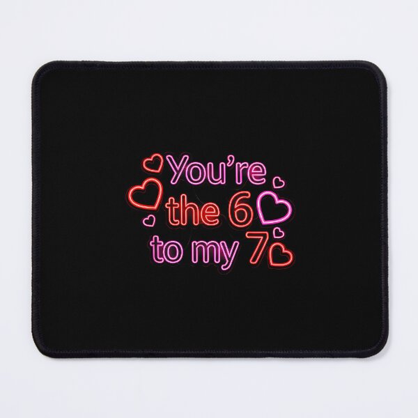 Item preview, You’re The 6 to My 7 Funny Valentine’s Day 67 Meme designed and sold by MerchDeviant.