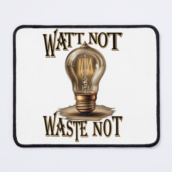 Item preview, "Watt Not, Waste Not" flip the switch stay green. designed and sold by Art-Horizon.