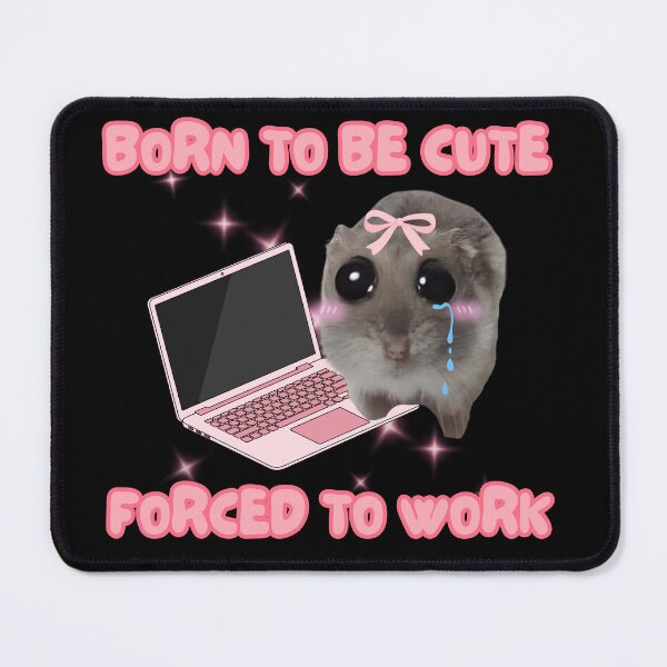 Item preview, Born to Be Cute Forced to Work Hamster Funny designed and sold by starbunnykawaii.