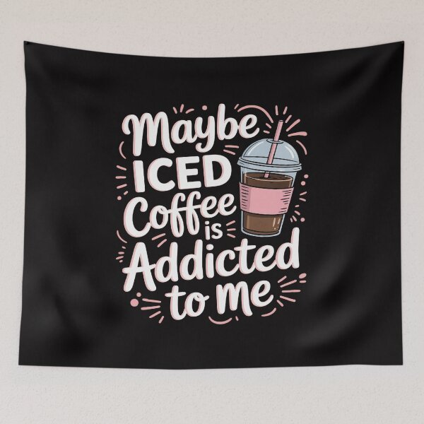Item preview, Maybe Iced Coffee Is Addicted To Me designed and sold by berniceschm.