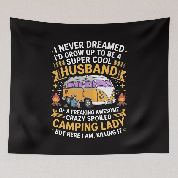 Item preview, I Never Dreamed I'd Grow Up To Be A Husband Of Camping Lady designed and sold by sonlylya.