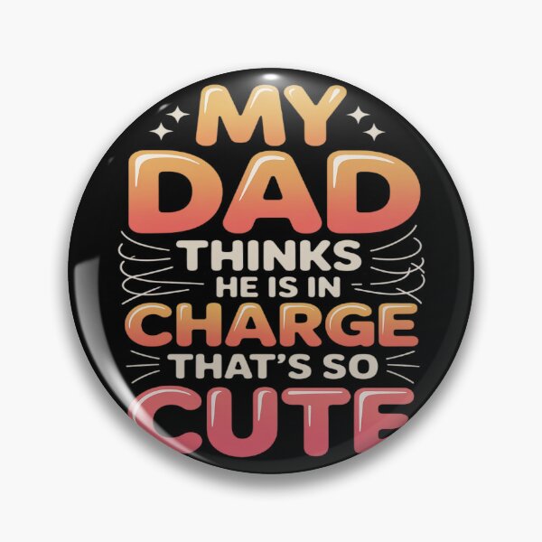 Item preview, My Dad Thinks He Is In Charge That's So Cute designed and sold by skanderio.