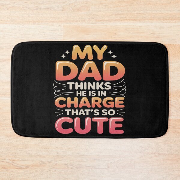 Item preview, My Dad Thinks He Is In Charge That's So Cute designed and sold by skanderio.