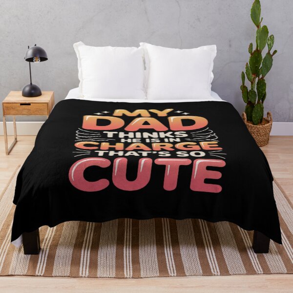 Item preview, My Dad Thinks He Is In Charge That's So Cute designed and sold by skanderio.