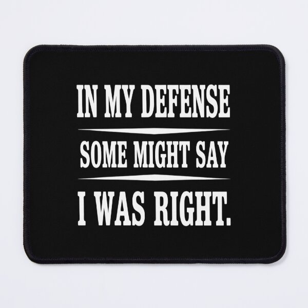 Item preview, My Defense Some Might Say I was Right designed and sold by skanderio.