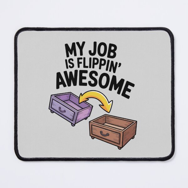Item preview, My Job is Flippin' Awesome Furniture Flipping designed and sold by skanderio.