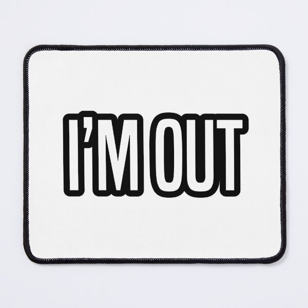 Item preview, I’m Out, Outline designed and sold by Memes N Lore .
