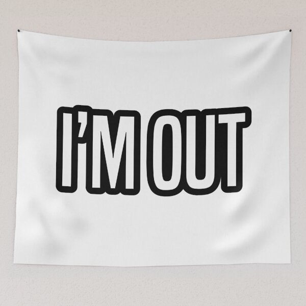Item preview, I’m Out, Outline designed and sold by Memes N Lore .