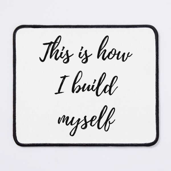 Item preview, This Is How I Build Myself designed and sold by iane03.