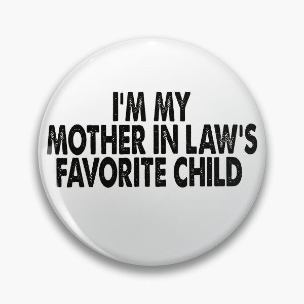 Item preview, I'm My Mother In-Law's Favorite Child designed and sold by passantpossi.
