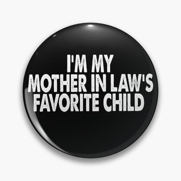 Item preview, I'm My Mother In-Law's Favorite Child designed and sold by passantpossi.