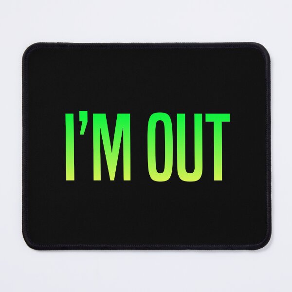 Item preview, I’m Out, Green designed and sold by Memes N Lore .